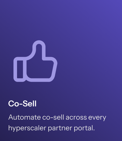 Co-Sell - Automate co-sell across every hyperscaler partner portal.
