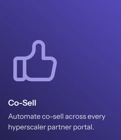 Co-Sell - Automate co-sell across every hyperscaler partner portal.