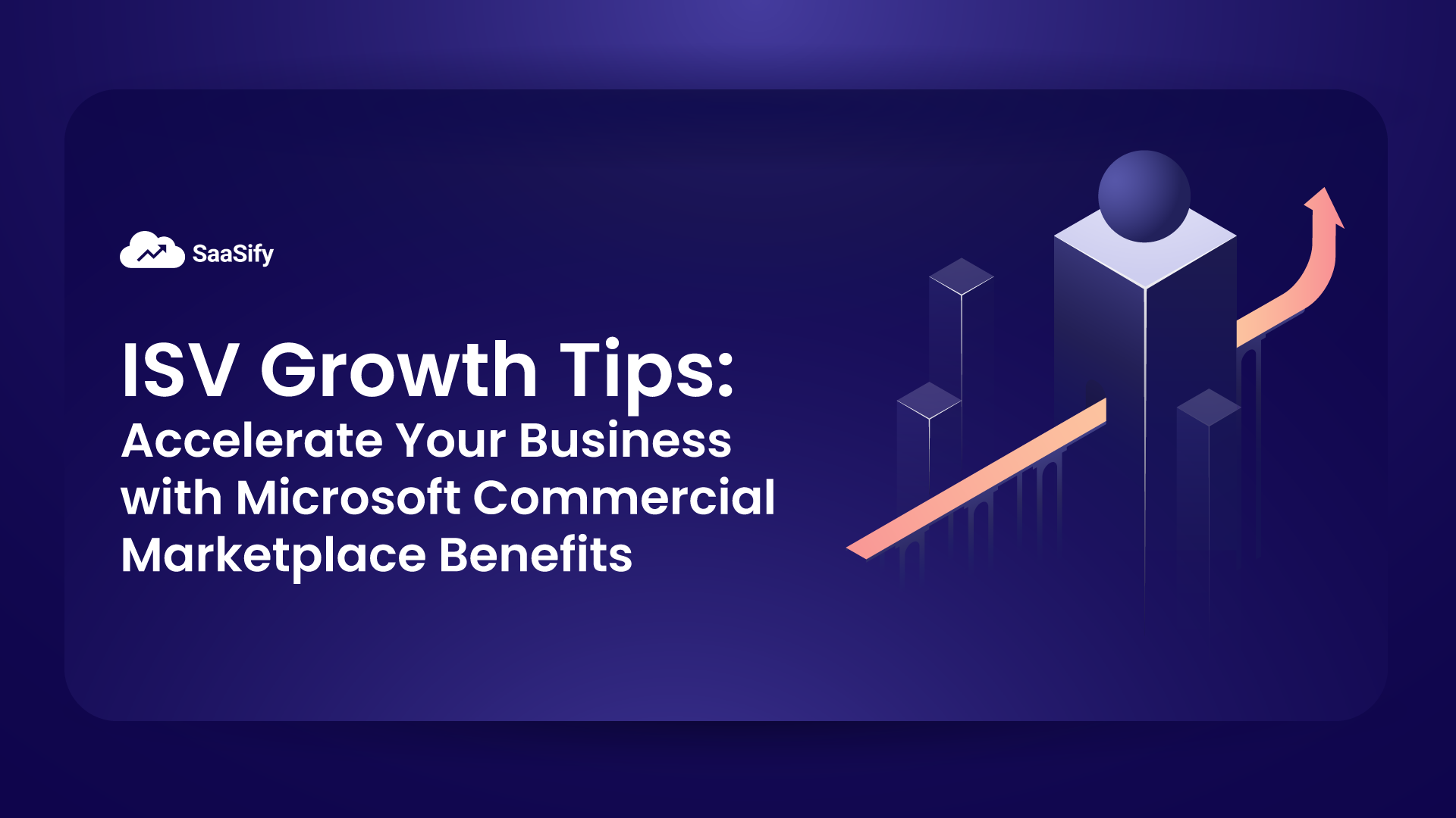 ISV Growth Tips: Accelerate Your Business with Microsoft Commercial Marketplace Benefits