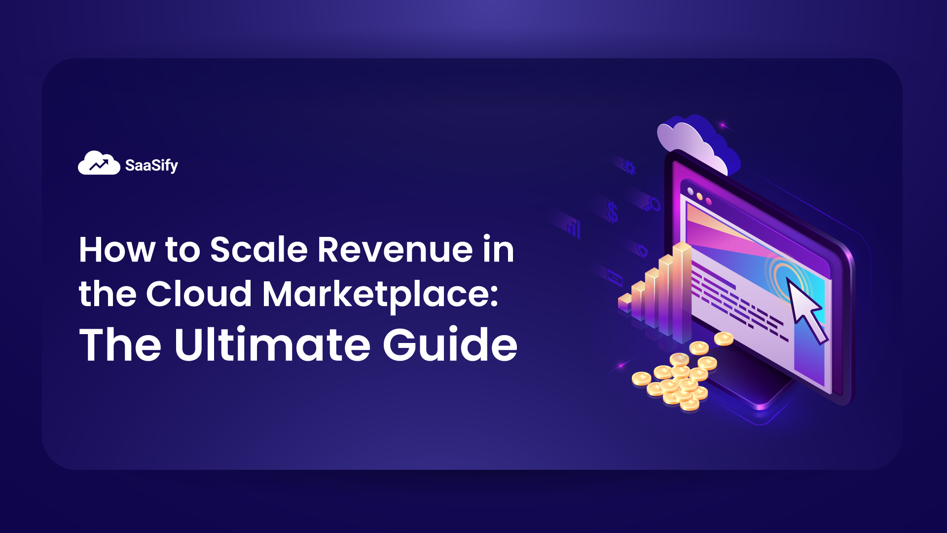 How to Scale Revenue in the Cloud Marketplace: The Ultimate Guide