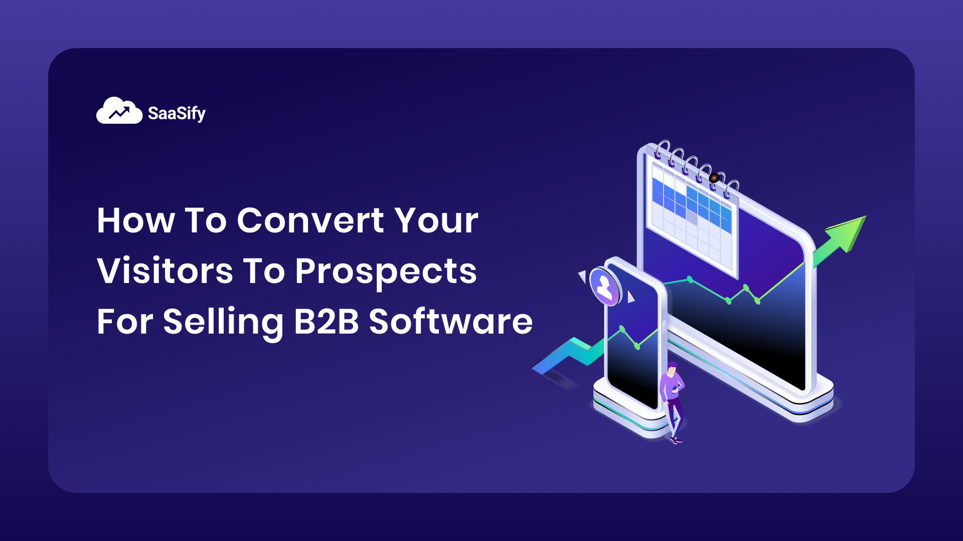 8 ways to convert your visitors to prospects for Selling B2B Software