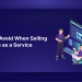 things to avoid when selling saas