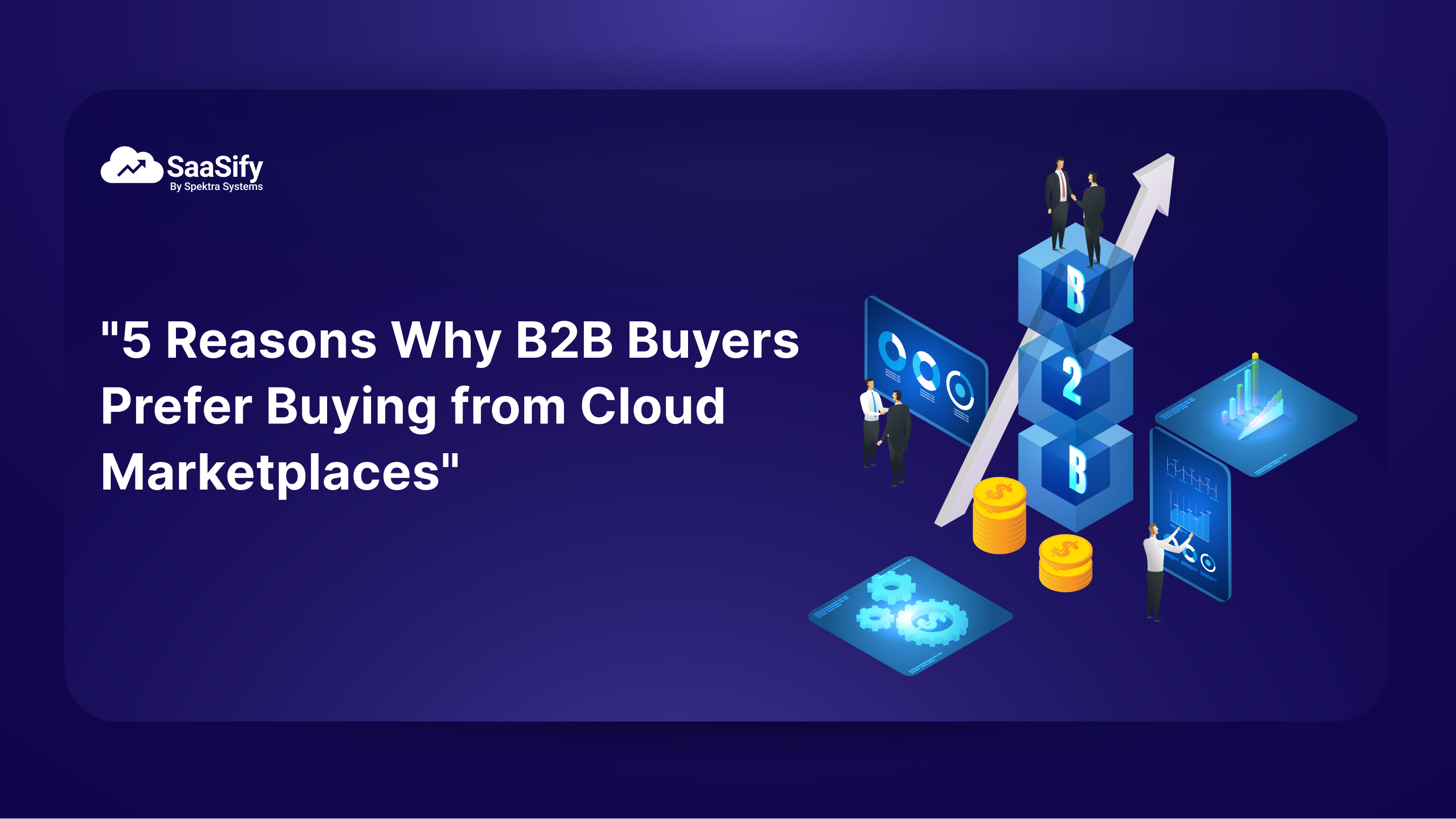 SaaS B2B Buyers are in Cloud Marketplaces: 5 Conclusive Reasons