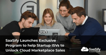 SaaSify Launches Exclusive Program to help Startup ISVs to Unlock Cloud Marketplace Sales