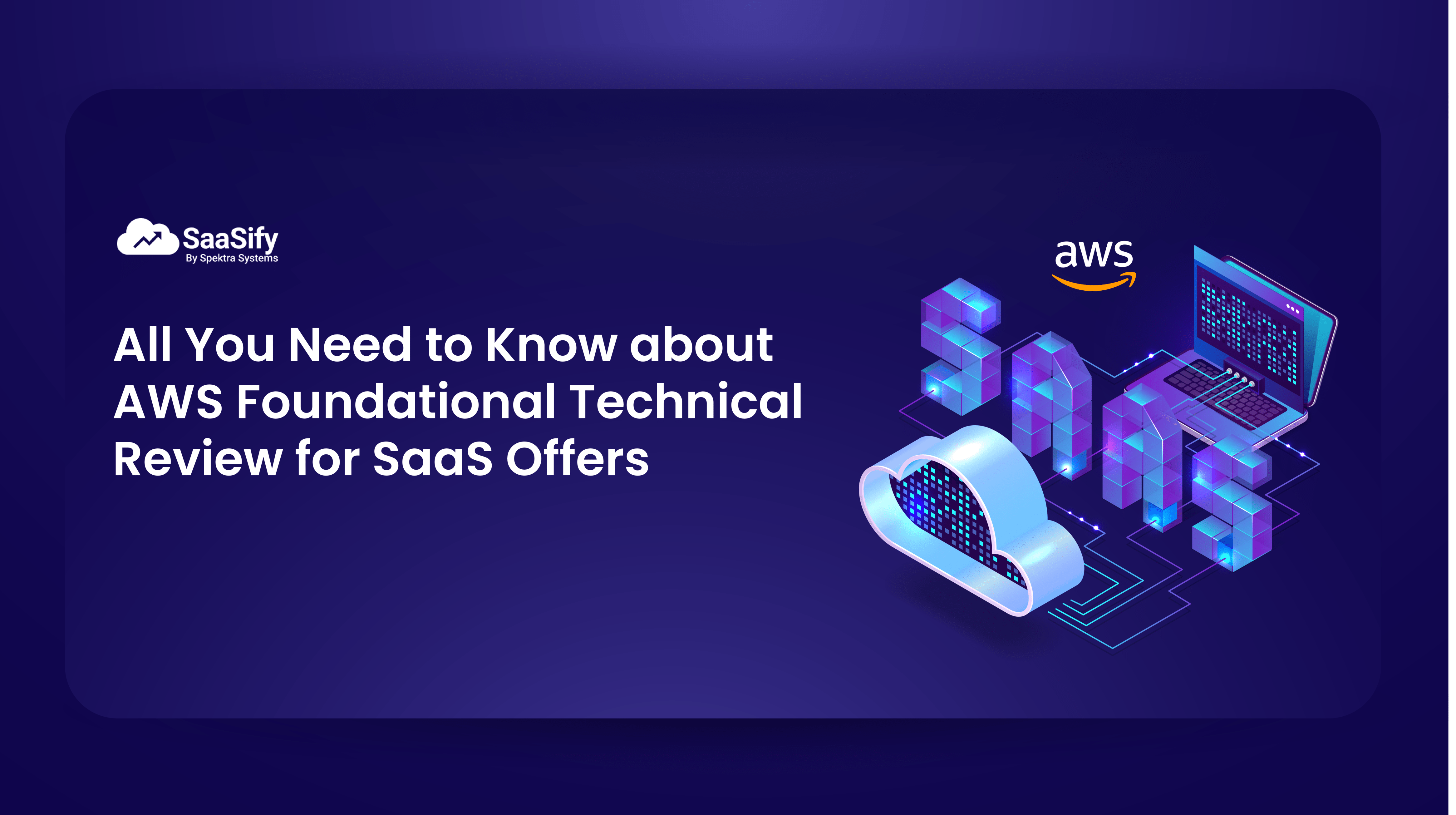 All You Need to Know about AWS Foundational Technical Review for SaaS Offers
