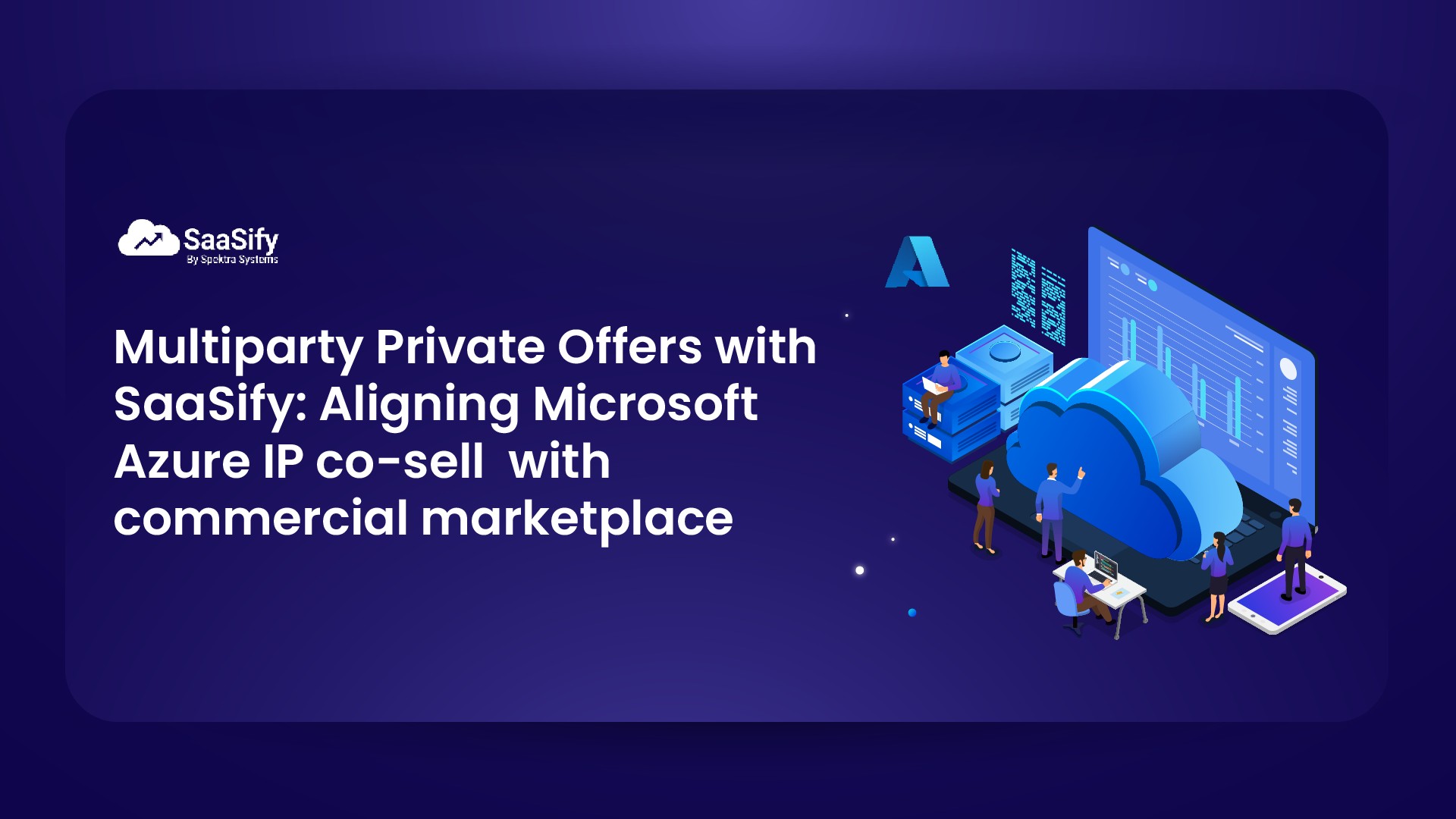 Multiparty Private Offers with SaaSify: Aligning Microsoft Azure IP co-sell  with commercial marketplace
