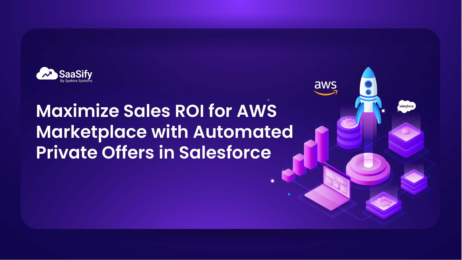 Maximizing Sales ROI: The Business Impact of AWS Private Offer Lifecycle Automation through Salesforce
