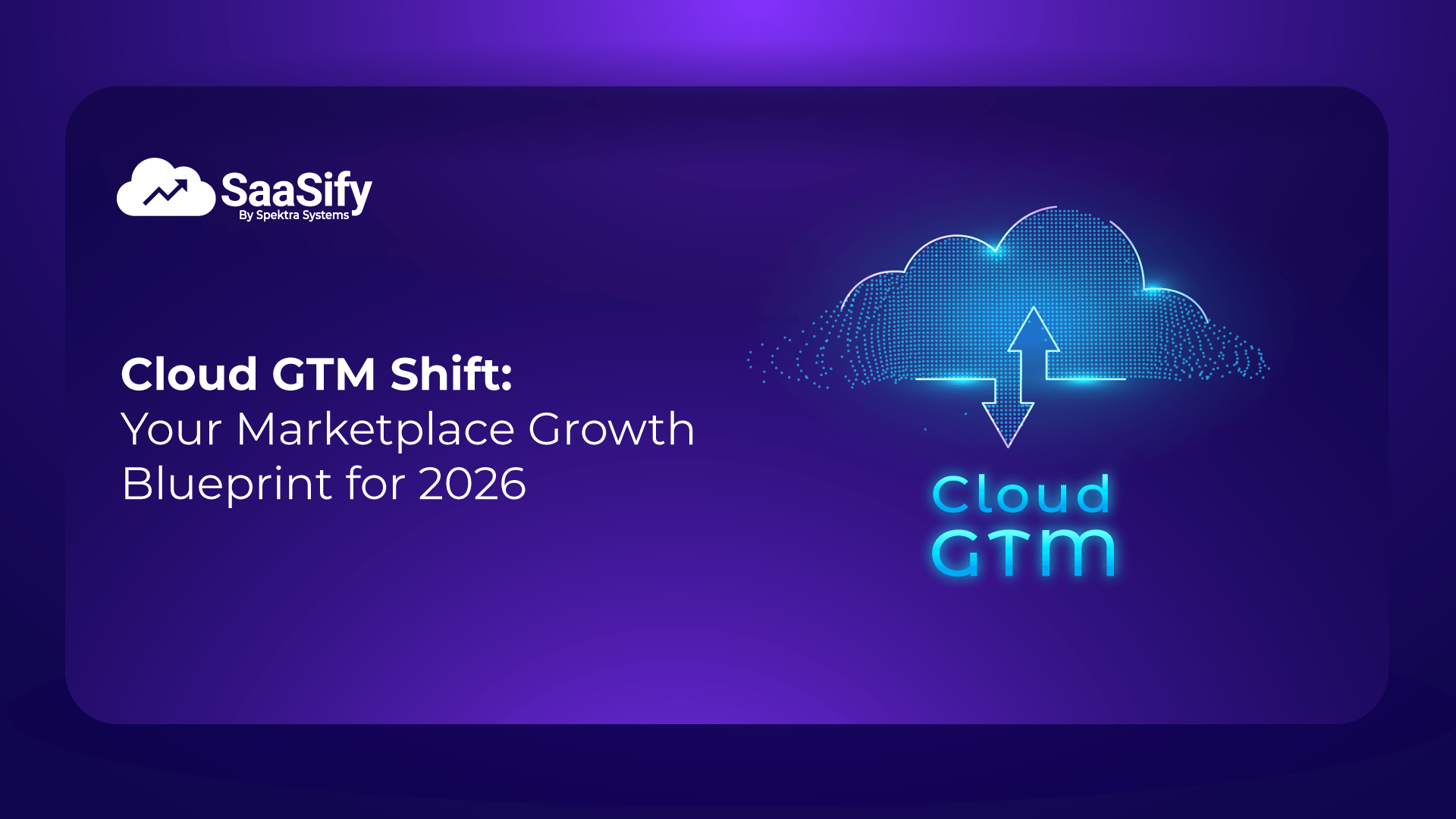 Cloud GTM Shift: Your Marketplace Growth Blueprint for 2026    